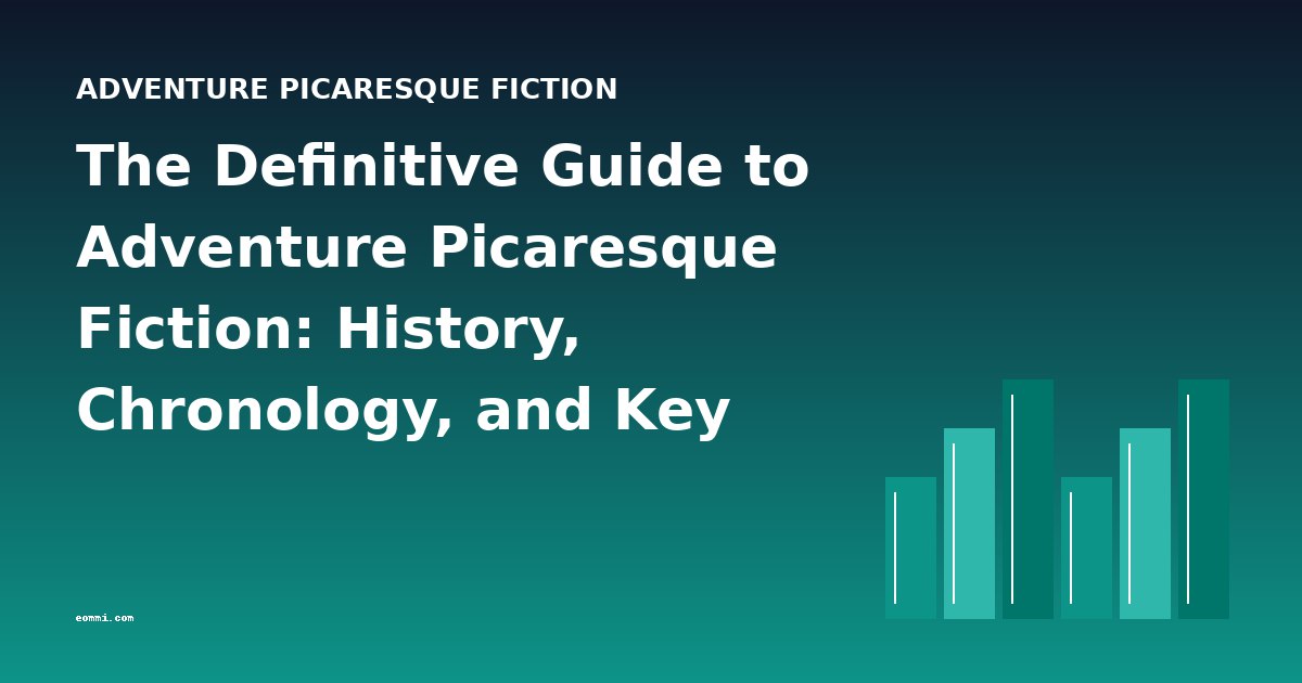 The Definitive Guide to Adventure Picaresque Fiction: History, Chronology, and Key Works