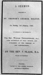 Cover of A Sermon preached at St. George's Church, Bolton, on Sunday, 7th January, 1838 occasioned by the death of the Rev. William Thistlewaite — Context and Discussion