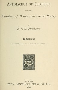 Cover of Antimachus of Colophon and the Position of Women in Greek Poetry A fragment printed for the use of scholars — Story, Setting & Ideas
