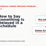 How to Say Something Is Delayed in a Schedule Change Message
