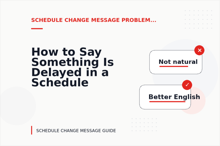 How to Say Something Is Delayed in a Schedule Change Message How to Say Something Is Delayed in a Schedule Change Message