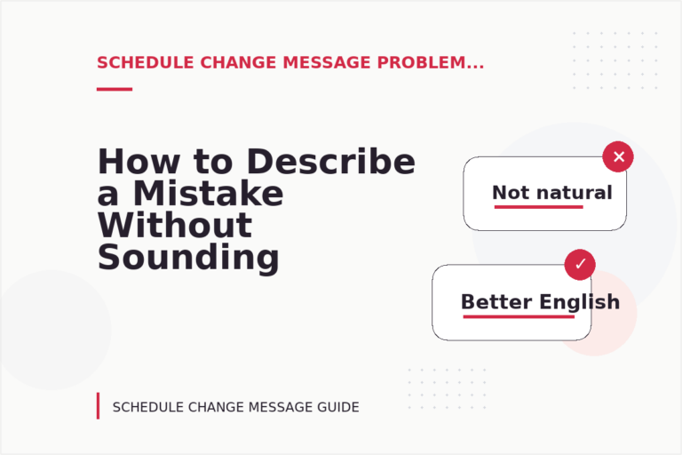 How to Describe a Mistake Without Sounding Rude in Schedule Change Message English