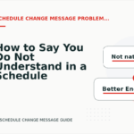 How to Say You Do Not Understand in a Schedule Change Message