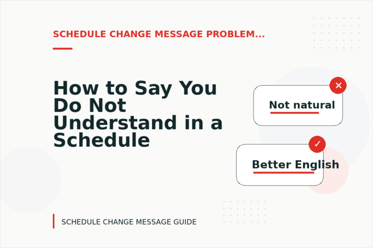 How to Say You Do Not Understand in a Schedule Change Message