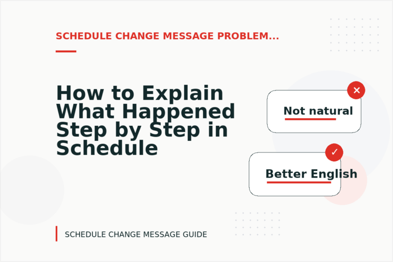 How to Explain What Happened Step by Step in Schedule Change Message English How to Explain What Happened Step by Step in Schedule Change Message English