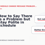 How to Say There Is a Problem but Stay Polite in Schedule Change Message English