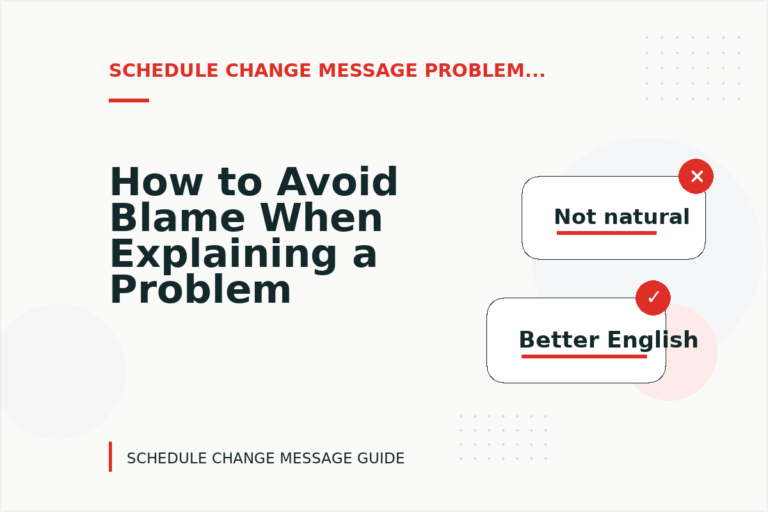 How to Avoid Blame When Explaining a Problem in Schedule Change Message English How to Avoid Blame When Explaining a Problem in Schedule Change Message English