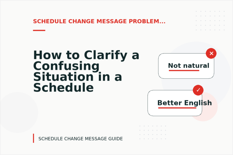 How to Clarify a Confusing Situation in a Schedule Change Message How to Clarify a Confusing Situation in a Schedule Change Message