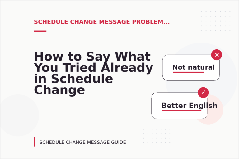 How to Say What You Tried Already in Schedule Change Message English How to Say What You Tried Already in Schedule Change Message English