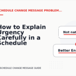 How to Explain Urgency Carefully in a Schedule Change Message