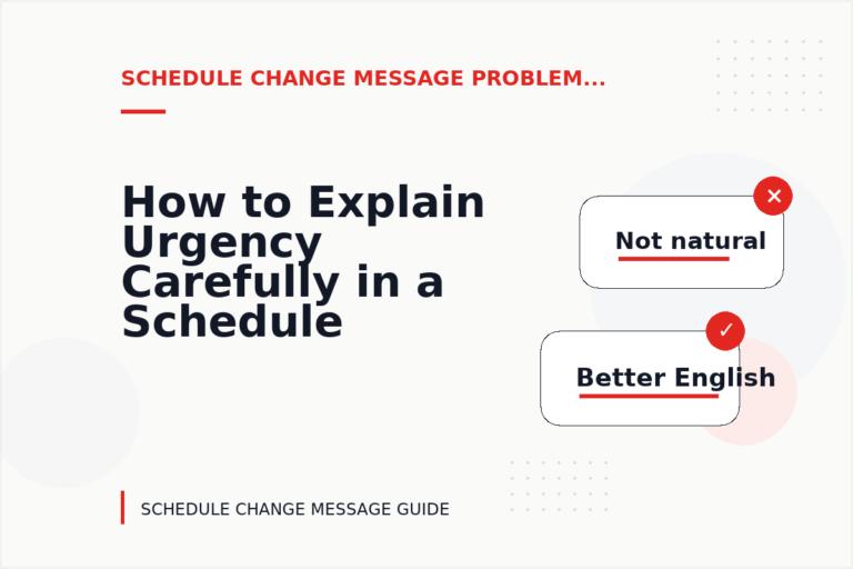 How to Explain Urgency Carefully in a Schedule Change Message How to Explain Urgency Carefully in a Schedule Change Message