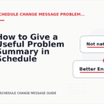 How to Give a Useful Problem Summary in Schedule Change Message English