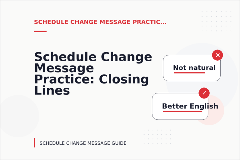Schedule Change Message Practice: Closing Lines and Follow-Ups
